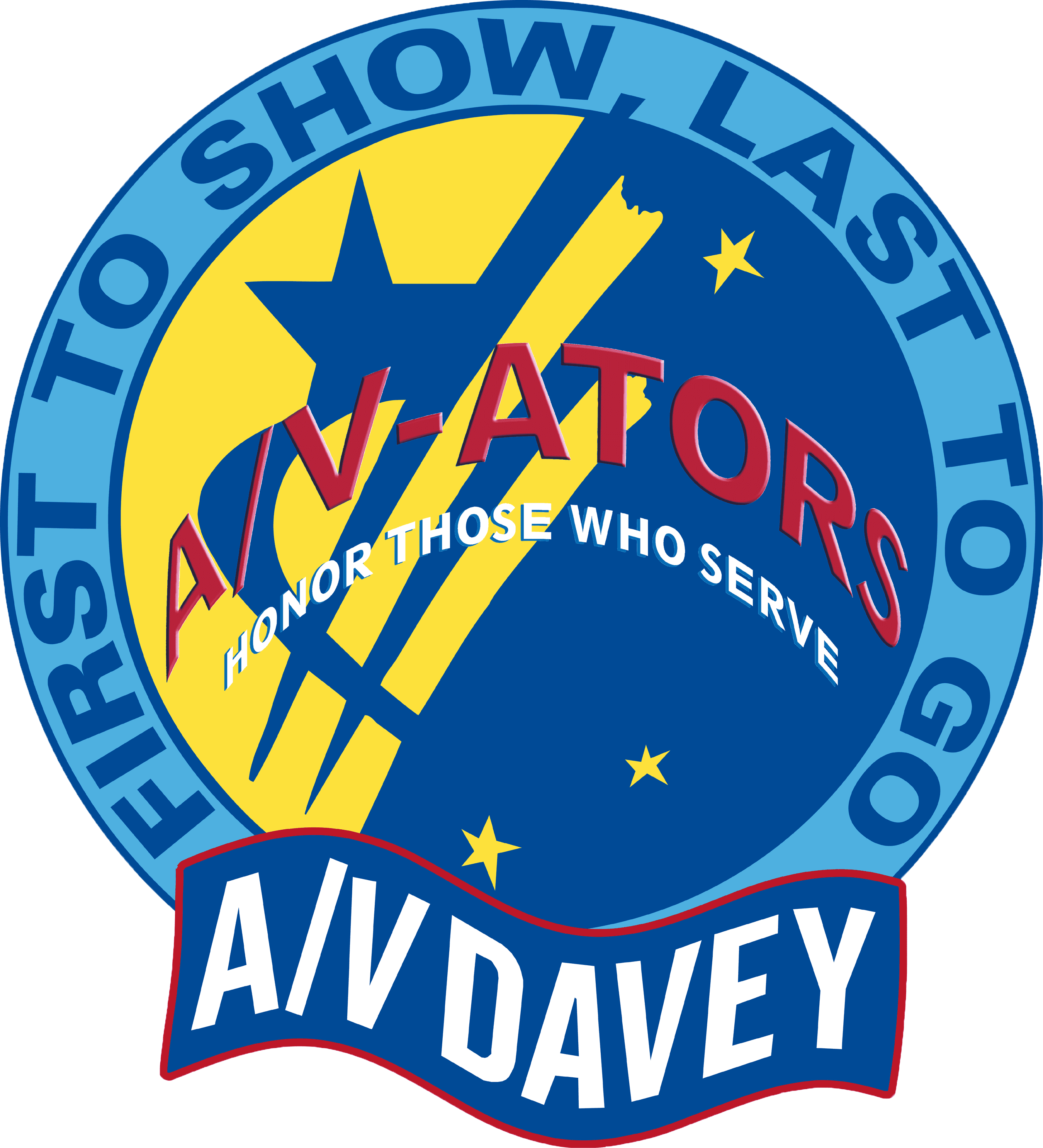 A/V-ATORS. First to Show, Last to Go. Honor Those Who Serve.